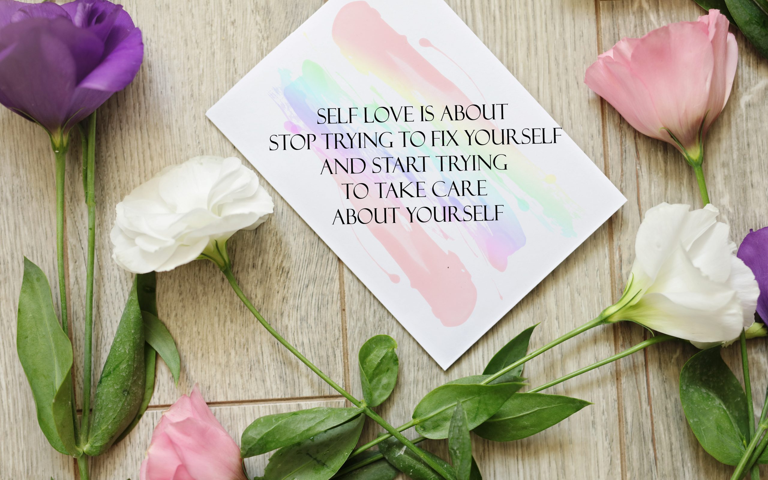 Inspiration Motivation quote for Woman Self love is about stop trying to fix yourself and start trying to take care about yourself